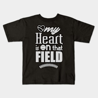 My Heart Is On That Field Baseball Kids T-Shirt